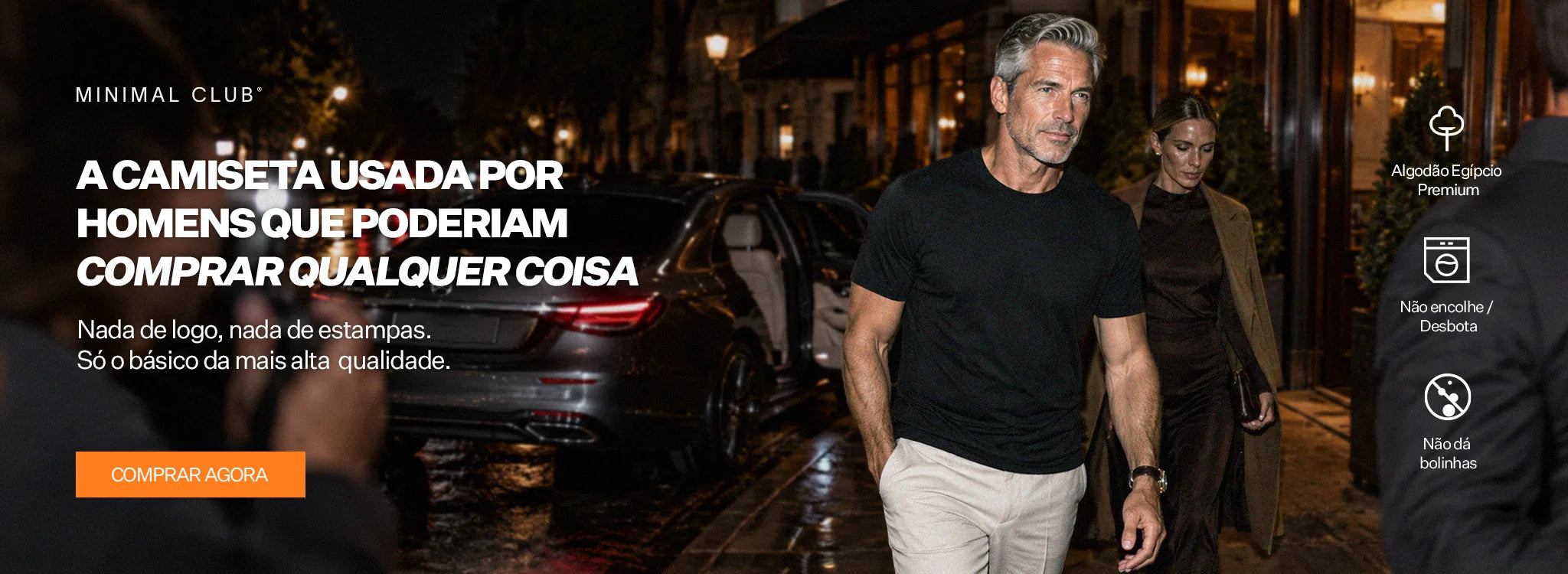 Nada de logo, nada de estampas. Só o básico da mais alta qualidade.
